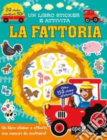 Fattoria. Sticker 3D. Con adesivi. Ediz. a colori libro