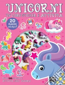 Unicorni. Un un libro sticker e attività. Ediz. a colori libro