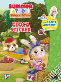 Summer & Todd. L'allegra fattoria. Gioca sticker. Ediz. a colori libro