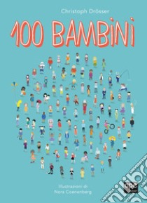 100 bambini. Ediz. a colori libro di Droessler Christoph