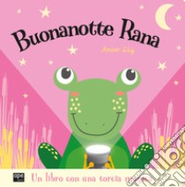 Buonanotte rana. Ediz. a colori libro