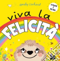 Viva la felicità. Ediz. a colori libro di Coxhead Emily