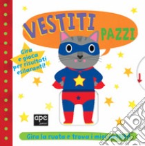 Vestiti pazzi. Ediz. a colori libro