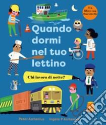 Quando dormi nel tuo lettino. Ediz. a colori libro di Arrhenius Ingela P.