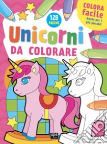 Unicorni da colorare. Ediz. illustrata libro