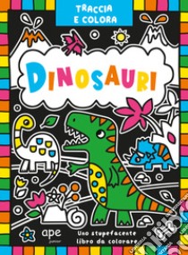 Traccia e colora dinosauri. Ediz. illustrata libro