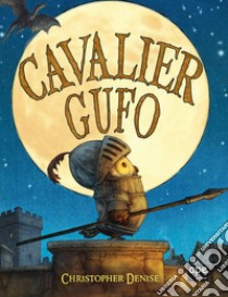 Cavalier gufo. Ediz. a colori libro di Christopher Denise