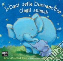 I baci della buona notte degli animali. Ediz. a colori libro di Walker David; Whitford Paul Ann