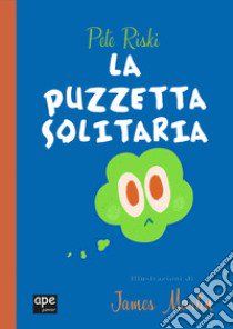 La puzzetta solitaria. Ediz. a colori libro di Riski Pete; Martin James