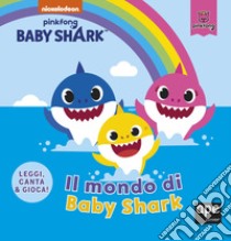 Il mondo di Baby Shark. Ediz. a colori libro