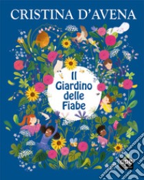 Il giardino delle fiabe. Ediz. a colori libro di D'Avena Cristina