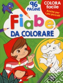 Fiabe da colorare. Ediz. a colori libro