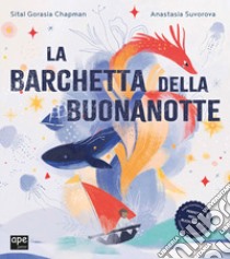 La barchetta della buonanotte. Ediz. a colori libro di Chapman Sital Gorasia