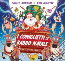 I coniglietti di Babbo Natale. Ediz. a colori libro di Ardagh Philip; Mantle Ben