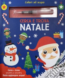 Cerca e trova. Natale. Colori ad acqua. Ediz. a colori. Con pennarello ad acqua libro