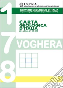 Carta geologica d'Italia alla scala 1:50.000 F° 178. Voghera libro di Vercesi P. L. (cur.); Perotti C. (cur.)