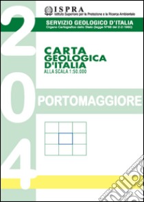 Carta geologica d'Italia alla scala 1:50.000 F° 204. Portomaggiore libro di Centineo M. C. (cur.); Cibin U. (cur.)