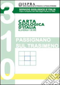 Carta geologica d'Italia 1:50.000 F° 310. Passignano sul Trasimeno libro di Barchi M. (cur.); Marroni M. (cur.)