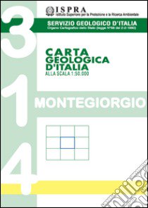 Carta geologica d'Italia 1:50.000 F° 314. Montegiorgio libro di Micarelli A. (cur.)