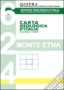 Carta geologica d'Italia 1:50.000 F° 624. Monte Etna libro di Tortorici L. (cur.)