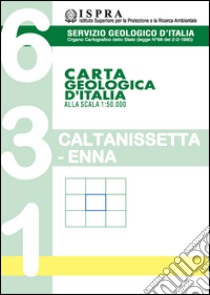 Carta geologica d'Italia 1:50.000 F° 631. Caltanissetta Etna libro di Tortorici L. (cur.)