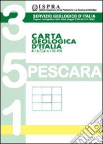 Carta geologica d'Italia alla scala 1:50.000 F° 351. Pescara libro di Ori G. G. (cur.); Brozzetti F. (cur.); Trincardi F. (cur.)