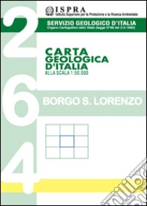 Carta geologica d'Italia alla scala 1:50.000 F° 264. Borgo San Lorenzo libro di Bortolotti V. (cur.)