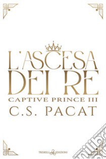 L'ascesa dei re libro di Pacat C. S.