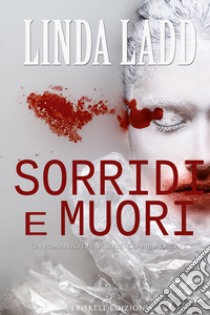 Sorridi e muori libro di Ladd Linda