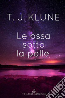 Le ossa sotto la pelle libro di Klune T.J.