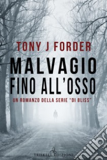 Malvagio fino all'osso libro di Forder Tony J