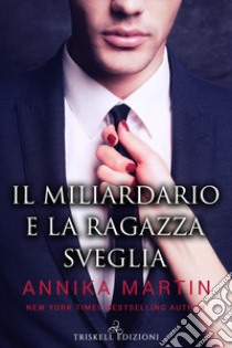 Il miliardario e la ragazza sveglia libro di Martin Annika