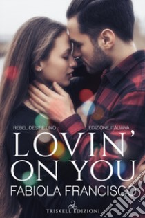 Lovin' on you. Ediz. italiana libro di Francisco Fabiola