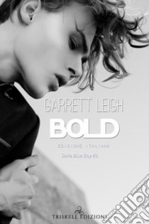 Bold. Serie Blue Boy. Vol. 3 libro di Leigh Garrett