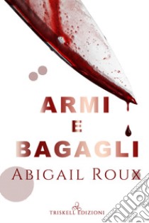 Armi e bagagli libro di Roux Abigail