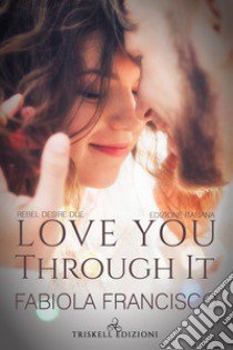 Love you through it. Ediz. italiana libro di Francisco Fabiola