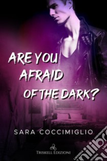 Are you afraid of the dark? libro di Coccimiglio Sara