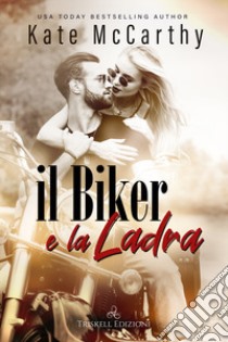 Il biker e la ladra libro di McCarthy Kate