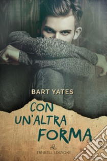 Con un'altra forma libro di Yates Bart