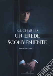 Un erede sconveniente. Sins of the cities. Vol. 3 libro di Charles K. J.