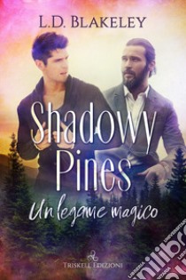 Shadowy Pines. Un legame magico libro di Blakeley L. D.