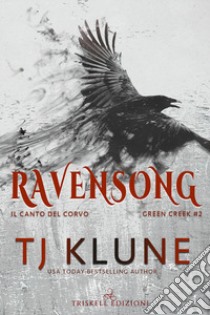 Ravensong. Il canto del corvo. Green creek. Vol. 2 libro di Klune T.J.