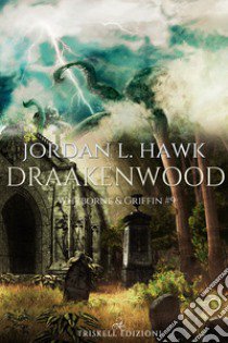 Draakenwood. Whyborne & Griffin. Vol. 9 libro di Hawk Jordan L.