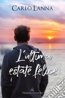 L'ultima estate felice libro di Lanna Carlo