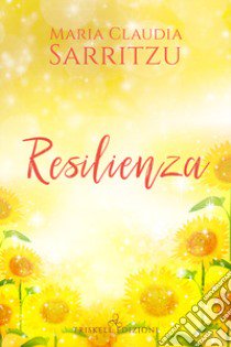 Resilienza libro di Sarritzu Maria Claudia