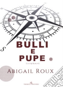 Bulli e pupe. Cut & run. Vol. 3 libro di Roux Abigail