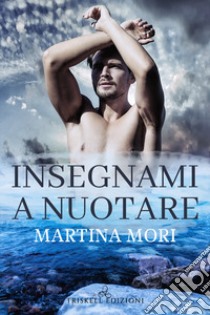 Insegnami a nuotare libro di Mori Martina