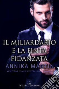 Il miliardario e la finta fidanzata libro di Martin Annika