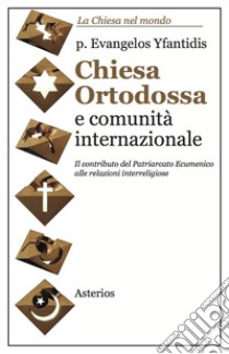 Chiesa ortodossa e comunità internazionale libro di Yfantidis Evangelos