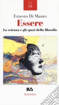 Essere. La scienza e gli spazi della filosofia libro di Di Mauro Ernesto